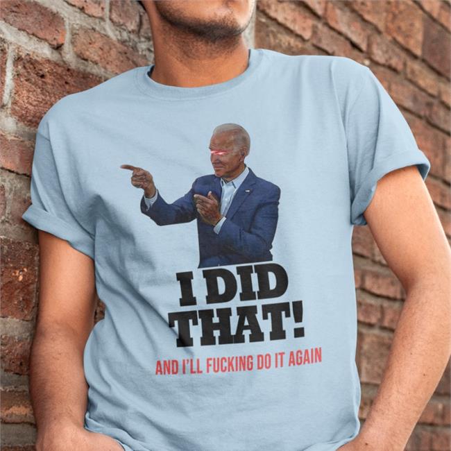Thee Humboldt Harridan White I Did That And I'll Fucking Do It Again Shirt