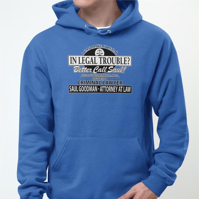 I Can Make It Legal In Legal Trouble Better Call Saul Hoodie