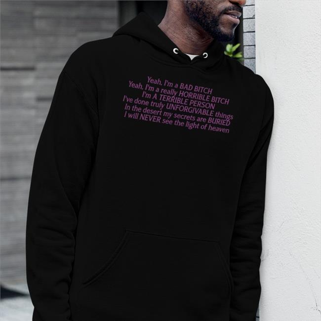 Goodshirts Yeah I'm A Bad Bitch Yeah I'm A Really Horrible Bitch Tee Shirt Good Shirts Merch