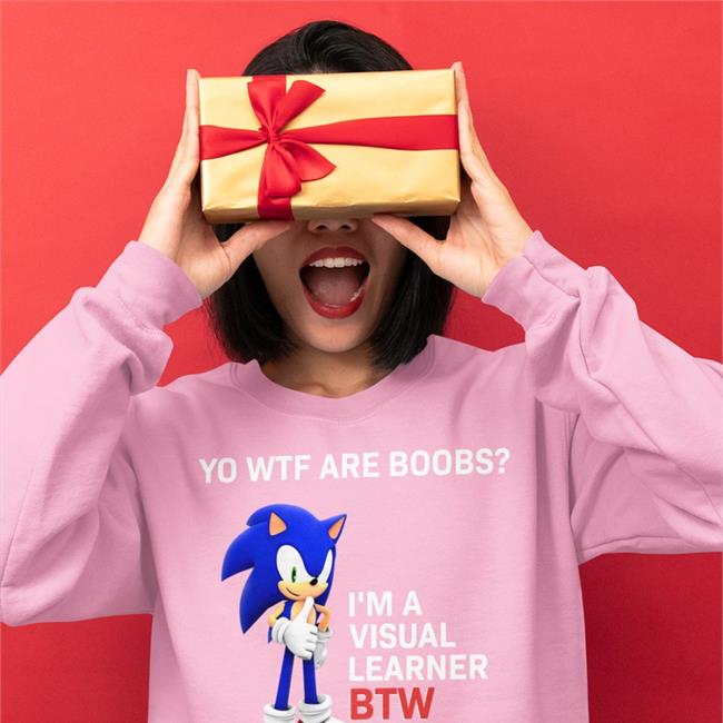 Yo Wtf Are Boobs I'm A Visual Learner Btw Shirt Shirts That Go Hard Sonic