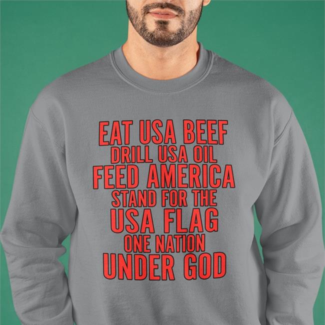 Aceciliahines58 Eat Us Beef Drill Us Oil Feed America Stand For The Usa Flag New Shirt Grey