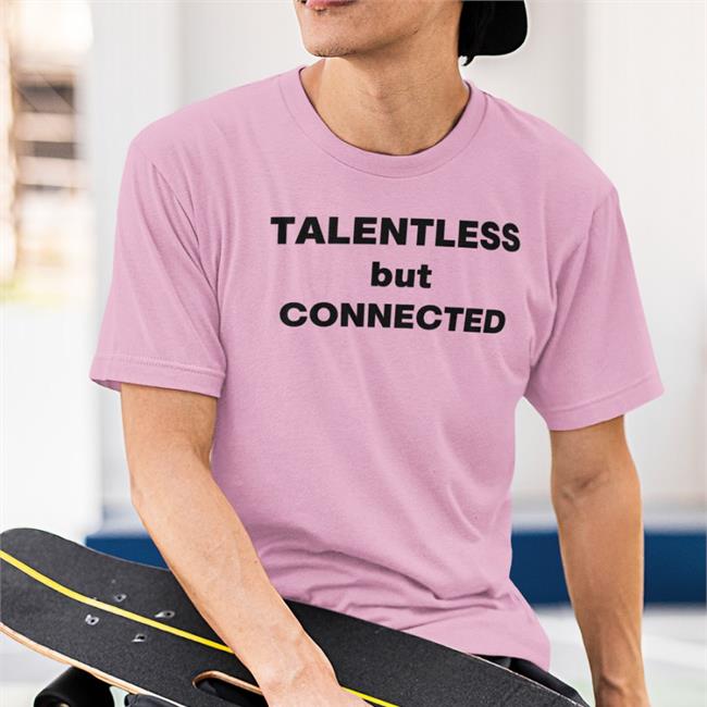Shirts That Go Hard Talentless But Connected Sweatshirt