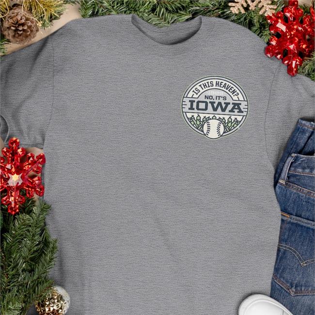Field Of Dreams Is This Heaven Sweatshirt