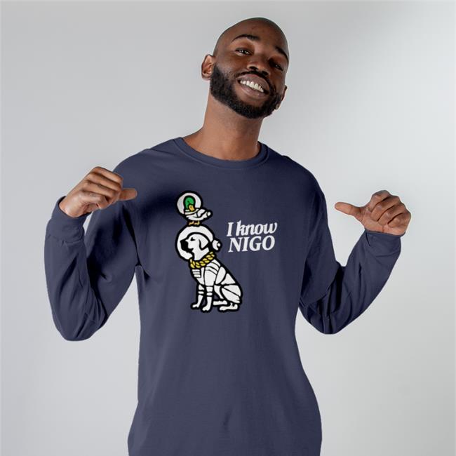 I Know Nigo Hoodie Sweatshirt