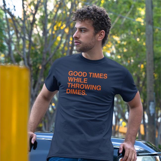 Obvious Shirts Store Good Times While Throwing Dimes Shirt Navy