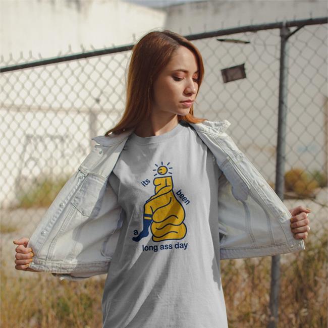 Shirts That Go Hard Its Been A Long Ass Day Tee