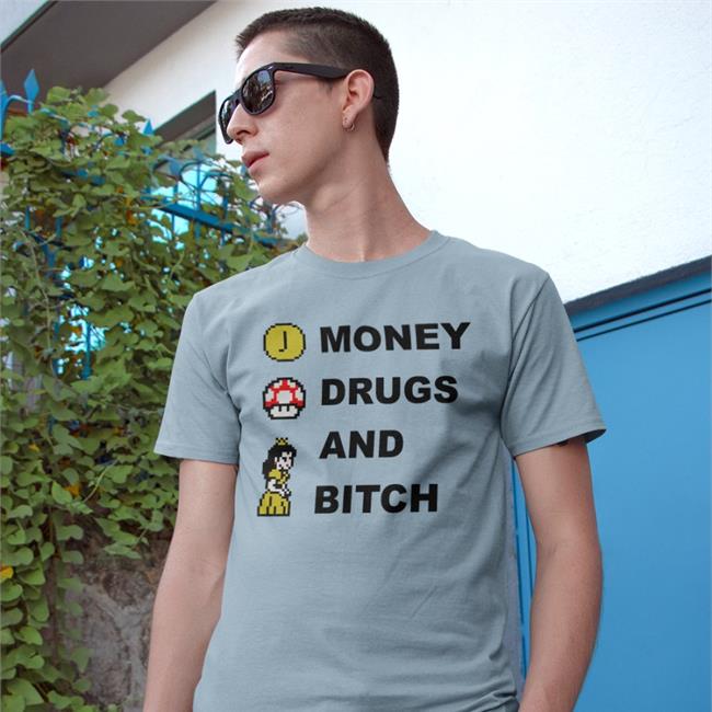 Money Drugs And Bitch Tee