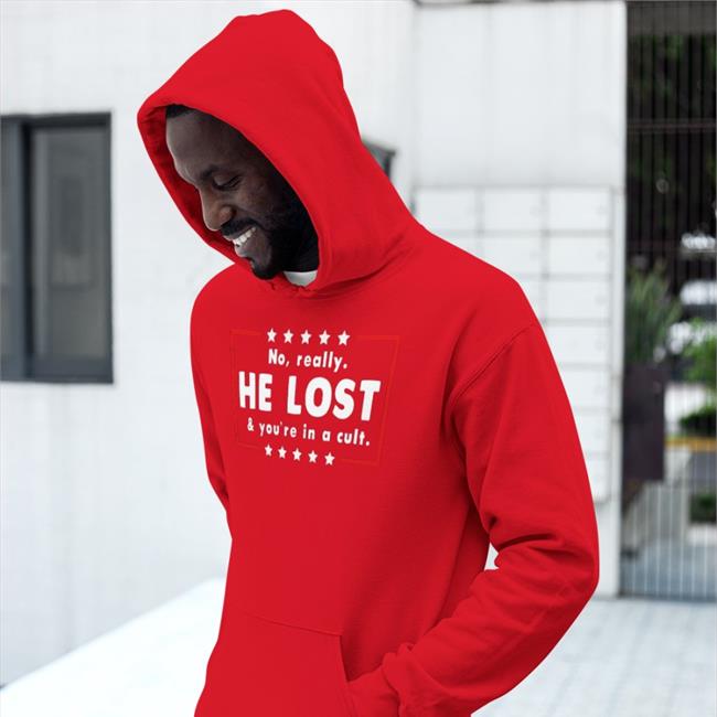 No Really He Lost You're In A Cult T Shirt