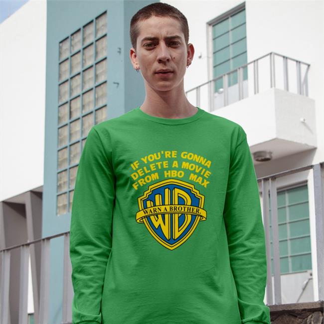 If You're Gonna Delete A Movie From Hbo Max Tee Shirt