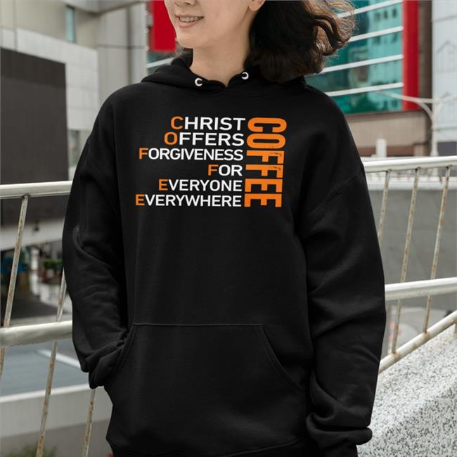 Coffee Christ Offers Forgiveness For Everyone Everywhere Long sleeve T Shirt