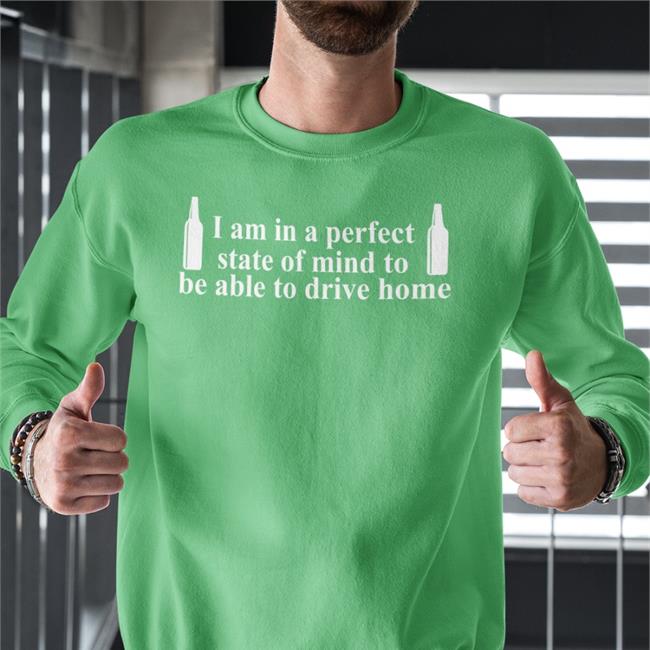 Barely Legal Clothes I Am In A Perfect State Of Mind To Be Able To Drive Home Sweatshirt