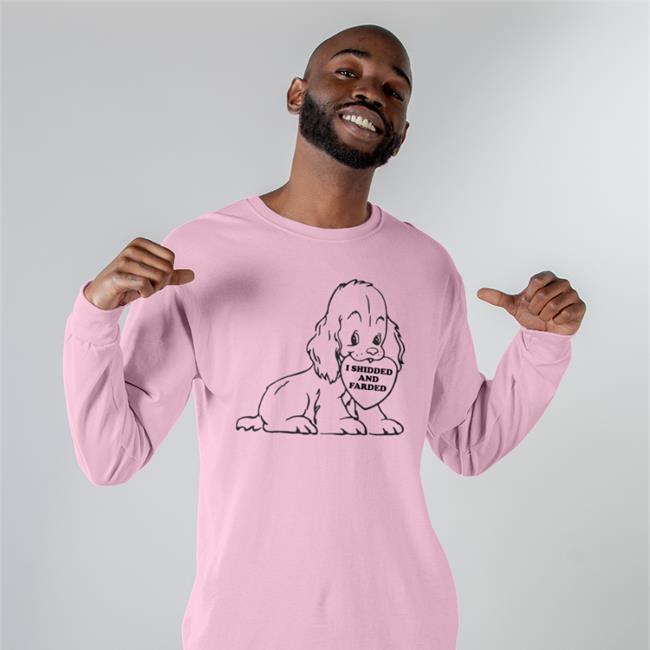 I Shidded And Farded Funny T Shirt Shirts That Go Hard