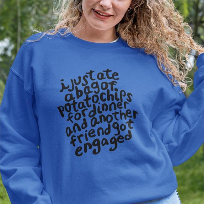 I Just Ate A Bag Of Potato Chips For Dinner Tee Shirt The Good Shirts