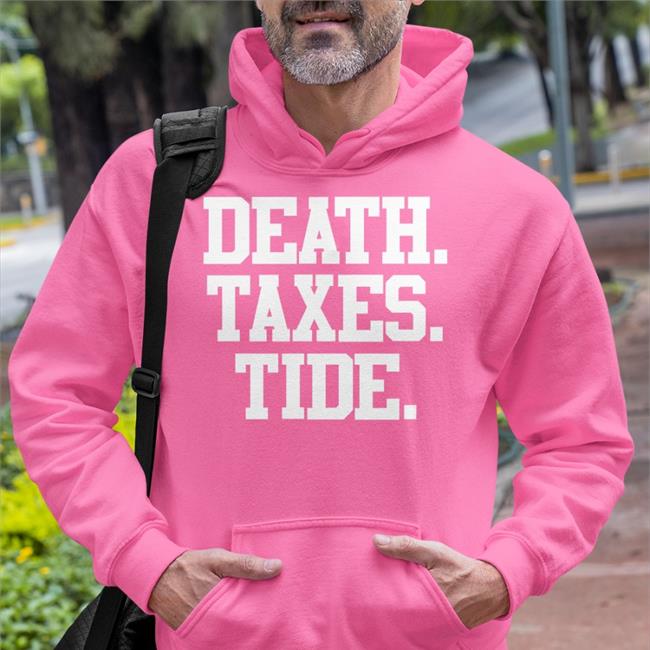 Death Taxes Tide Hoodied Sweatshirt Barstool Bama