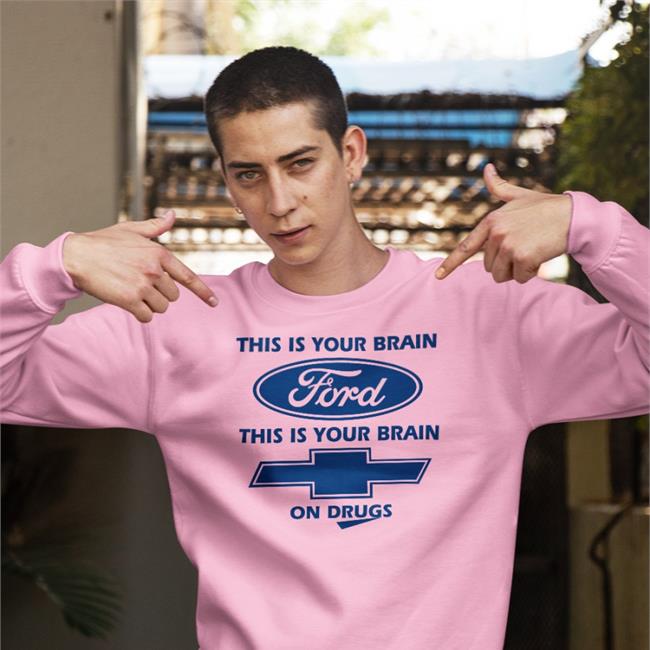S9mm This Is Your Brain Ford This Is Your Brain On Drugs T Shirt Chevrolet