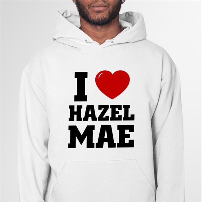 Hazel Mae I Love Hazel Mae Shirt Jacob