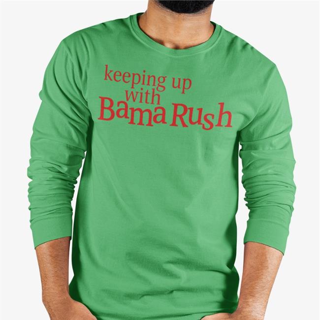 Barstoolsports Store Keeping Up With Bama Rush Sweatshirt