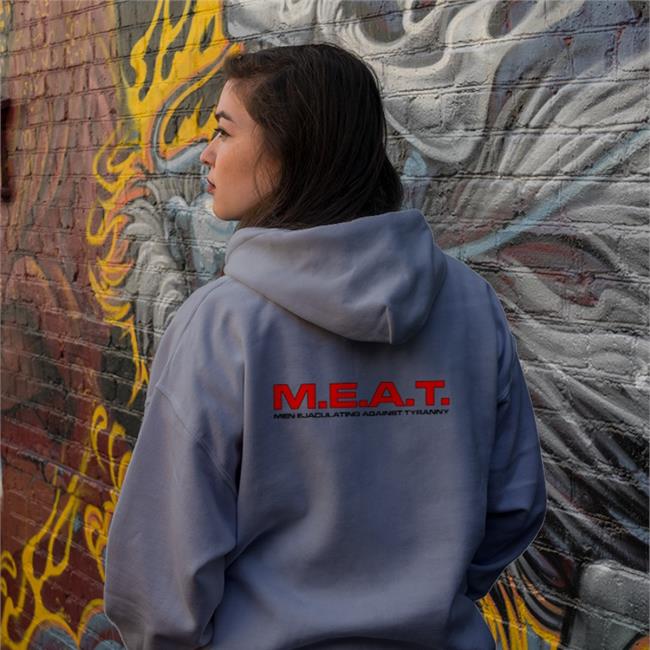Shirts That Go Hard M.E.A.T Men Ejaculating Against Tyranny Shirt Shirtsthtgohard Store