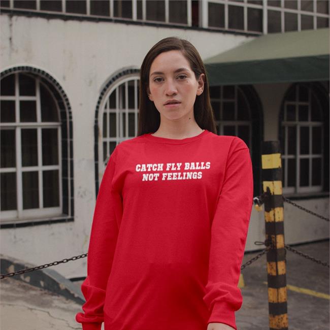 Catch Fly Balls Not Feelings Tee Shirt Homesweetballpark Store