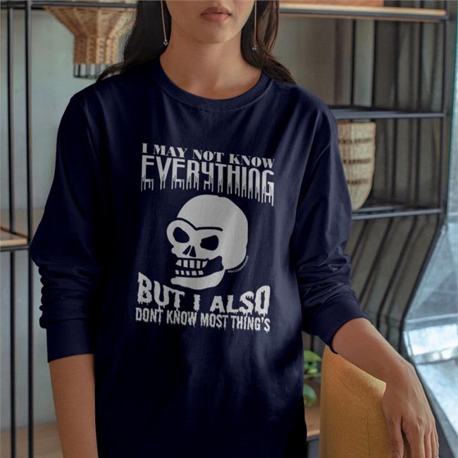 Da Share Zone I May Not Know Everything But I Also Dont Know Most Thing's Shirt Da Share Zone I May Not Know Everything But I Also Dont Know Most Thing's Shirt