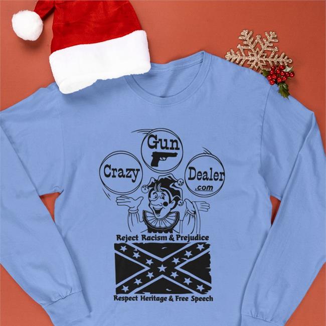 Weird Thrift Store Shirts Crazy Gun Dealer Reject Racism And Prejudice Respect Heritage And Free Speech T Shirt