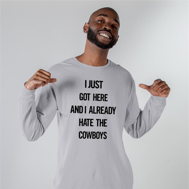 I Just Got Here And I Already Hate The Cowboys Hoodie Guajolote