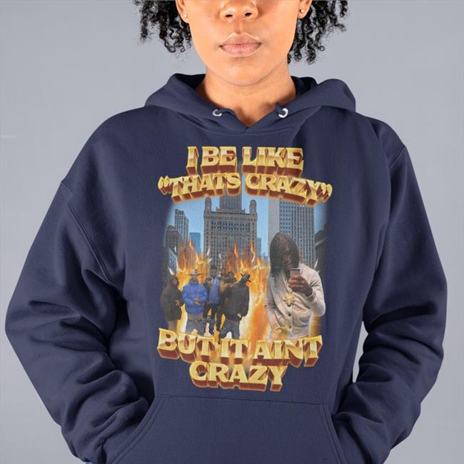 Swag Stim Ulus Merch I Be Like That's Crazy But It Aint Crazy Hoodie Black