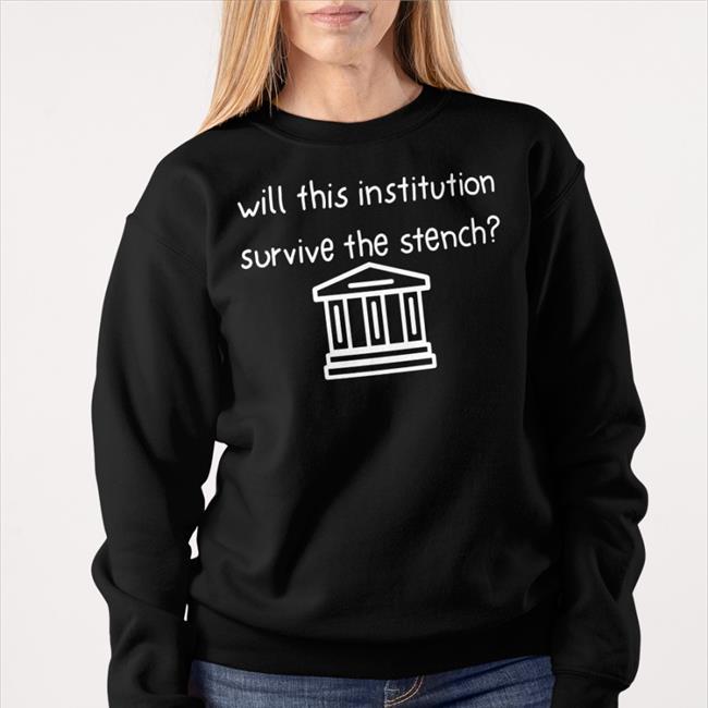 Will This Institution Survive The Stench Funny T Shirt Strict Scrutiny Podcast