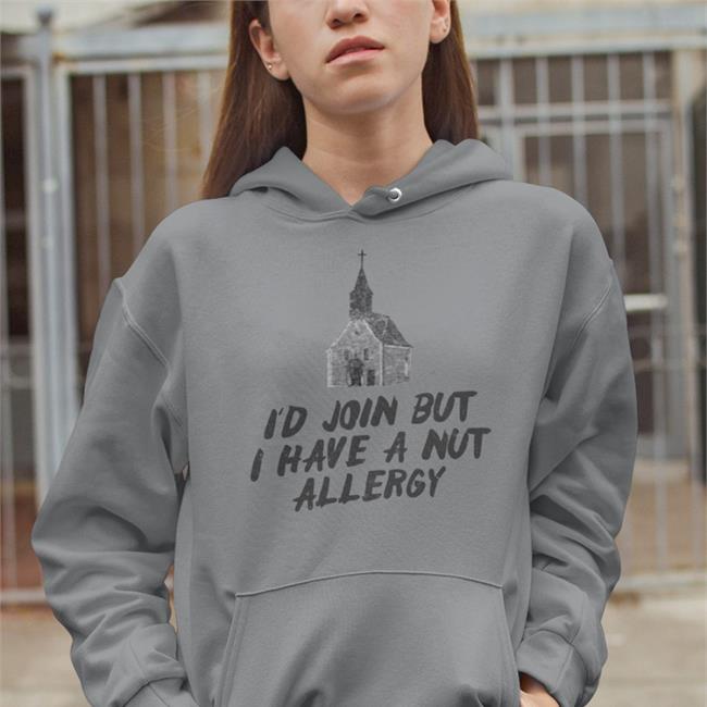Tara Dublin I'd Join But I Have A Nut Allergy Hoodie