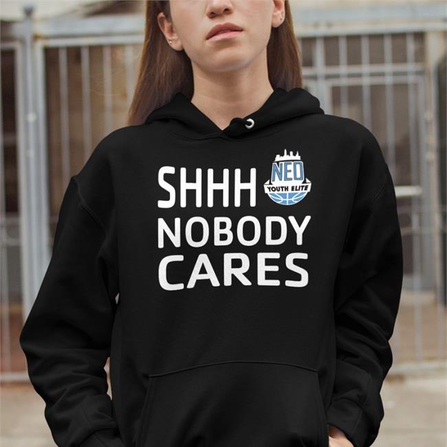 Shhh Nobody Cares Neo Youth Elite Funny T Shirt