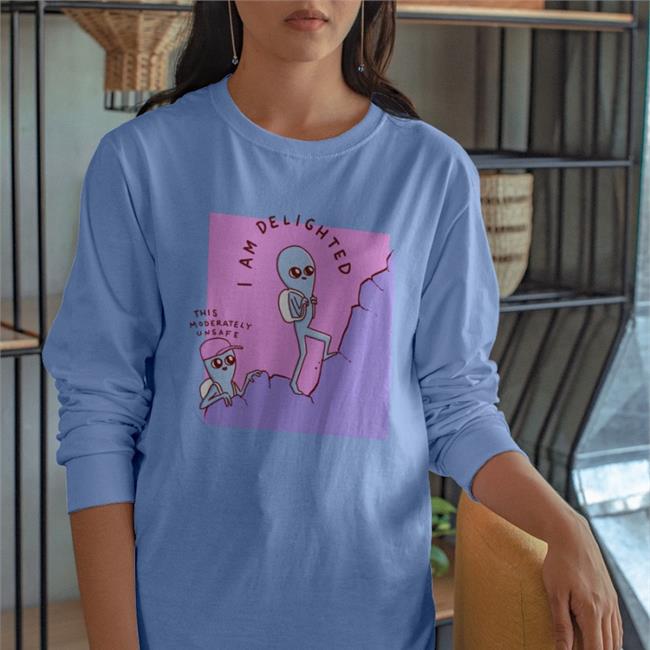 I Am Delighted This Is Moderately Unsafe Sweatshirt