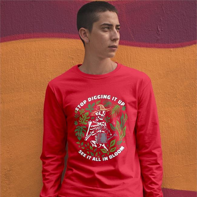 Stop Digging It Up See It All In Bloom Tees Shirtsmeezy