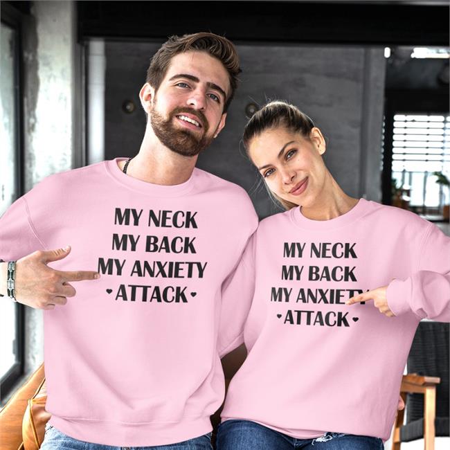 My Neck My Back My Anxiety Attack Shirt