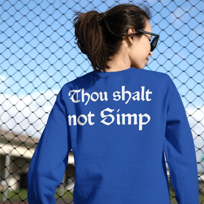 Thou Shalt Not Simp Shirt Shirts That Go Hard