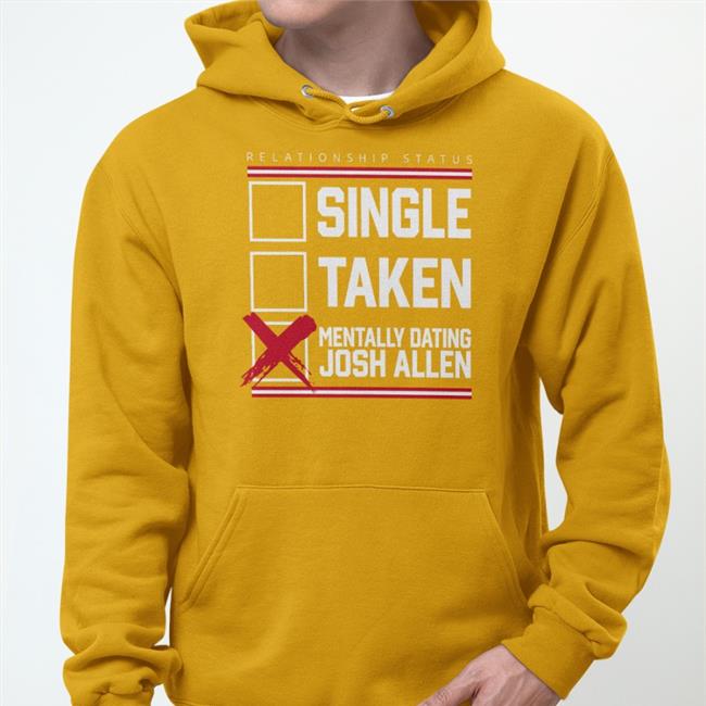 Royal Single Taken Mentally Dating Josh Allen Shirt Store716