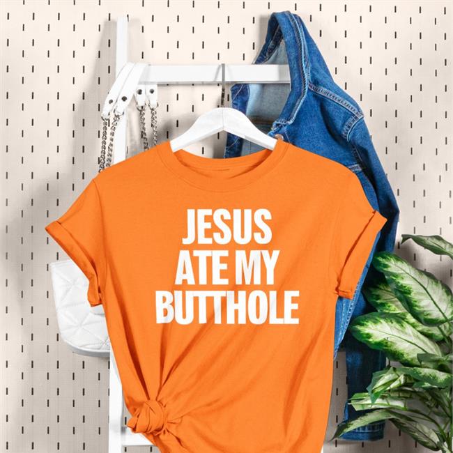 Mourningdoveproducts Store Jesus Ate My Butthole Shirt Eka Bakie