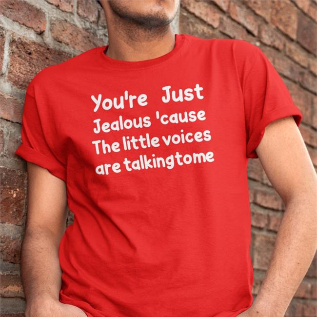 Weird Thrift Store Shirts You're Just Jealous 'Cause The Little Voices Are Talking To Me Shirts Strangethrift