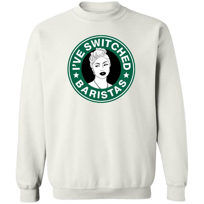 I've Switched Baristas Shirt Lady Gaga Ladygaganow Store