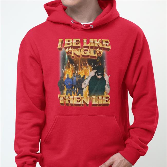 I Be Like Ngl Then Lie Sweatshirt Swag Stimulus Merch