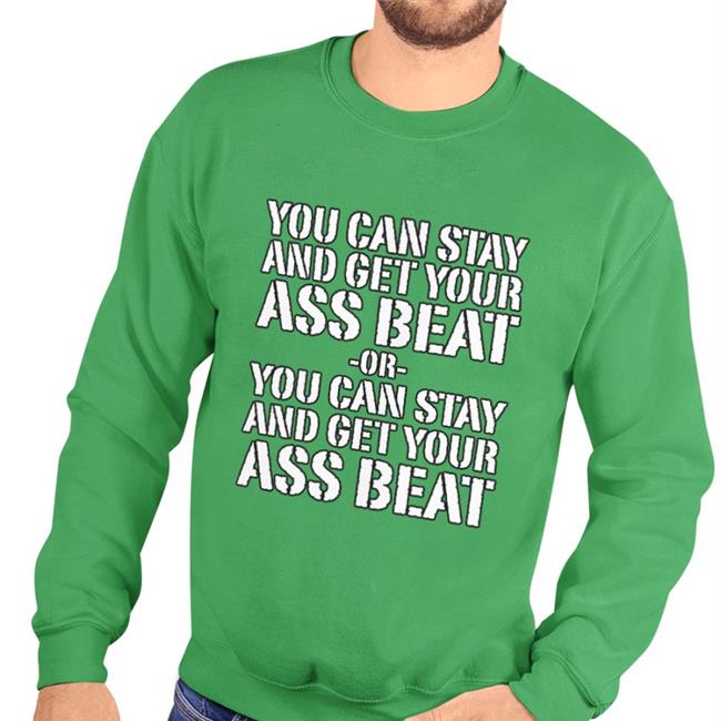 You Can Stay And Get Your Ass Beat Tee Shirt Mynameisnteffy