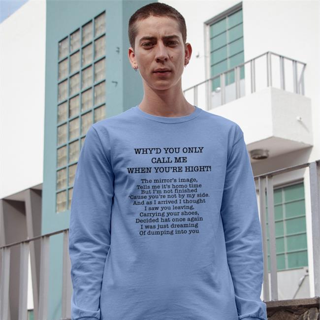 Why'd You Only Call Me When You're High Shirt Translatedtees Poorly Translated Shirts