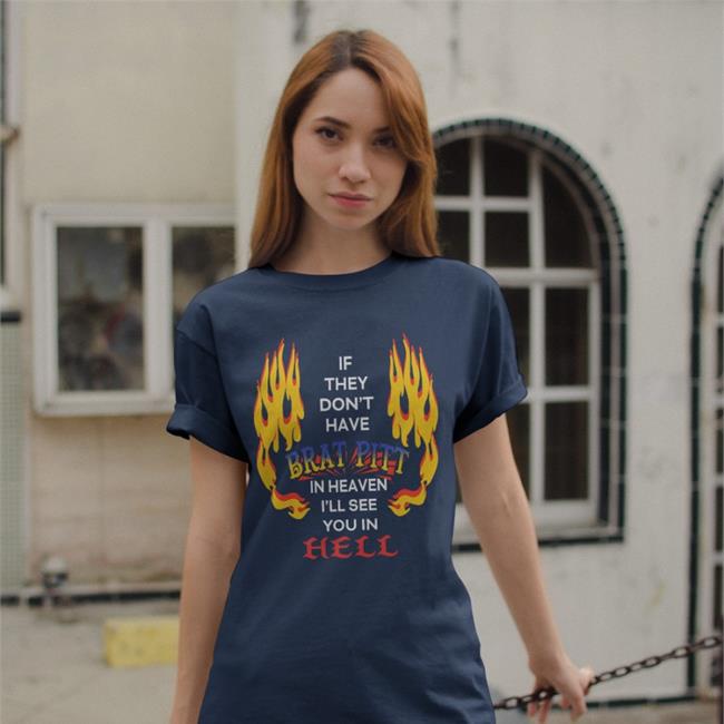 ShirtsThatGoHard If They Don't Have Brat Pitt In Heaven Tee