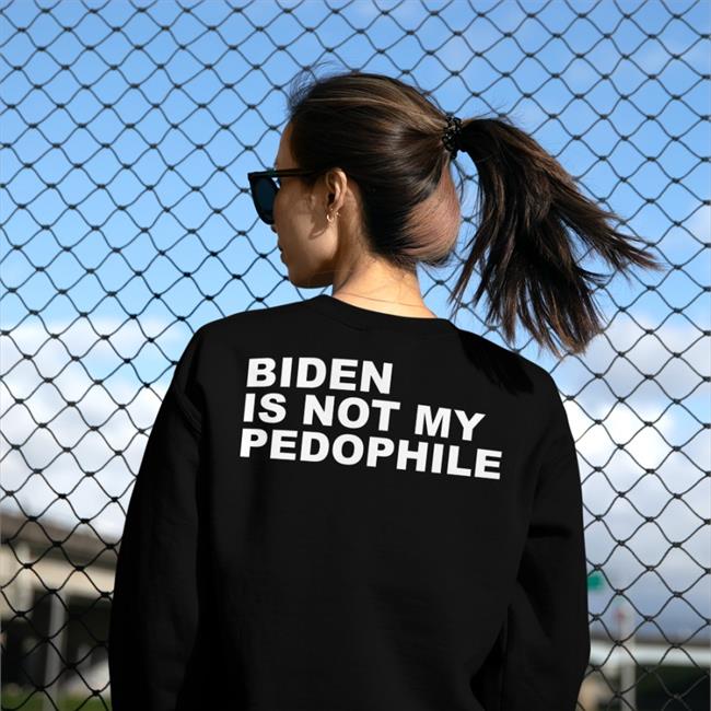 Biden Is Not My Pedophile Hoodie