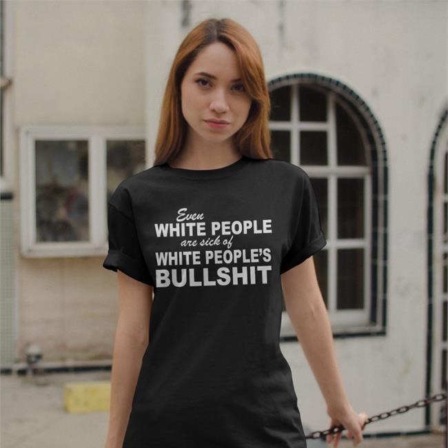 Even White People Are Sick Of White People's Bullshit Hoodie KayKendall