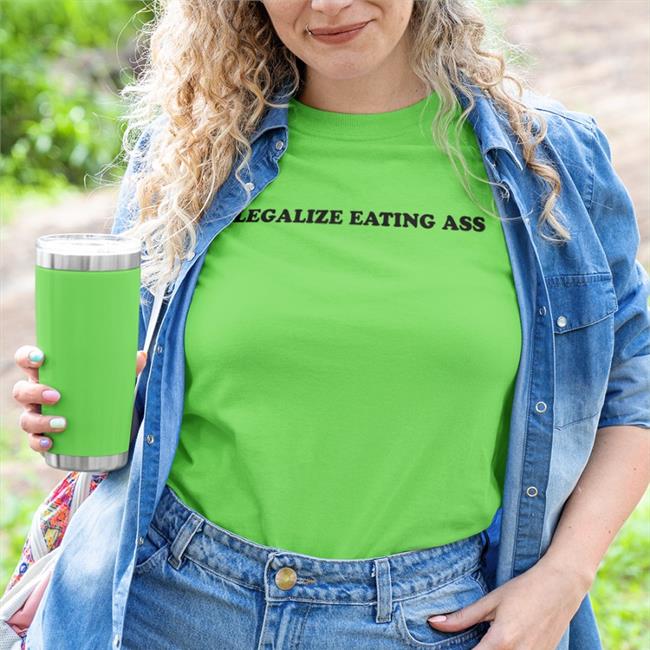 Legalize Eating Ass T Shirts Spencersonline Store
