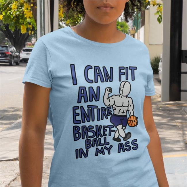 Yolo Swag Studios Merch I Can Fit An Entire Basketball In My Ass T Shirt