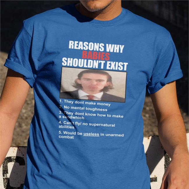 Reason Why Babies Shouldn't Exist Shirt Lucca International Merch