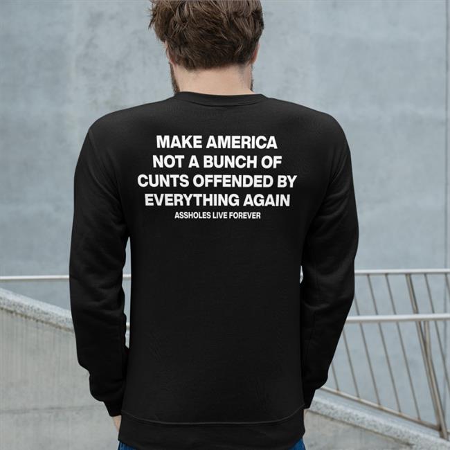 Make America Not A Bunch Of Cunts Offended Tee