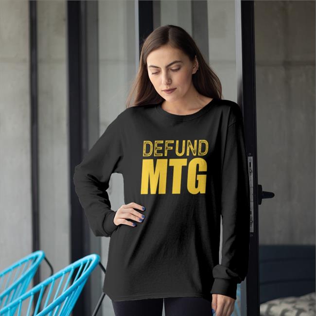 Marjorie Taylor Greene Defund Mtg Shirt