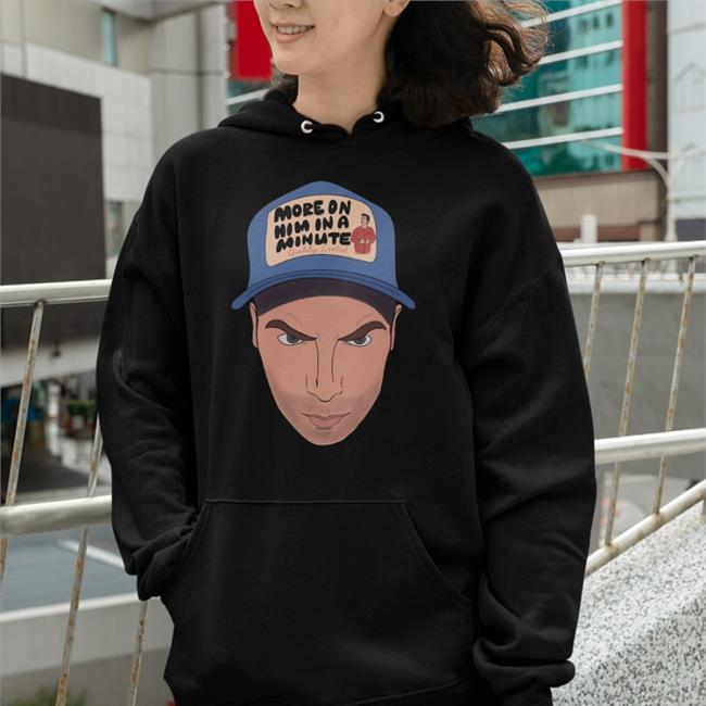 More On Him In A Minute Shirt
